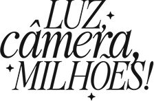 Luz, Câmera, Milhões
