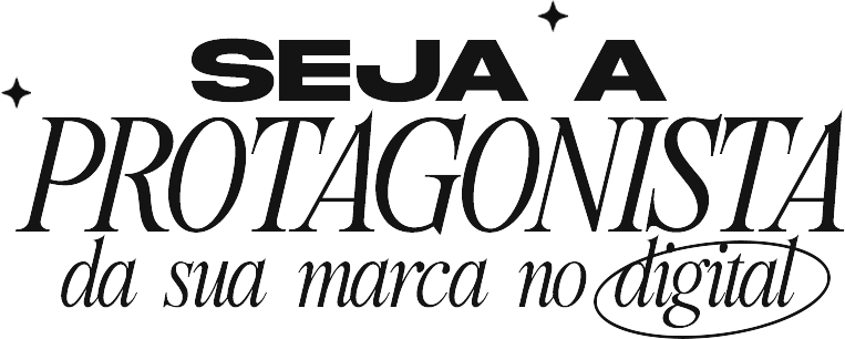 Seja a Protagonista da sua marca no digital